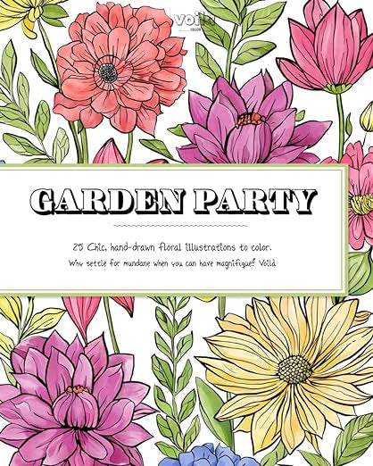 Garden Party: 25 Chic, hand-drawn floral illustrations to color